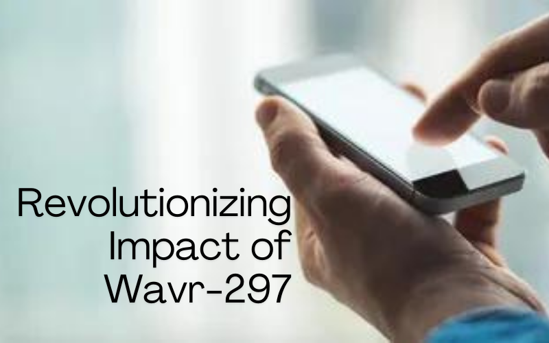 Revolutionizing Connectivity: The Impact of Wavr-297