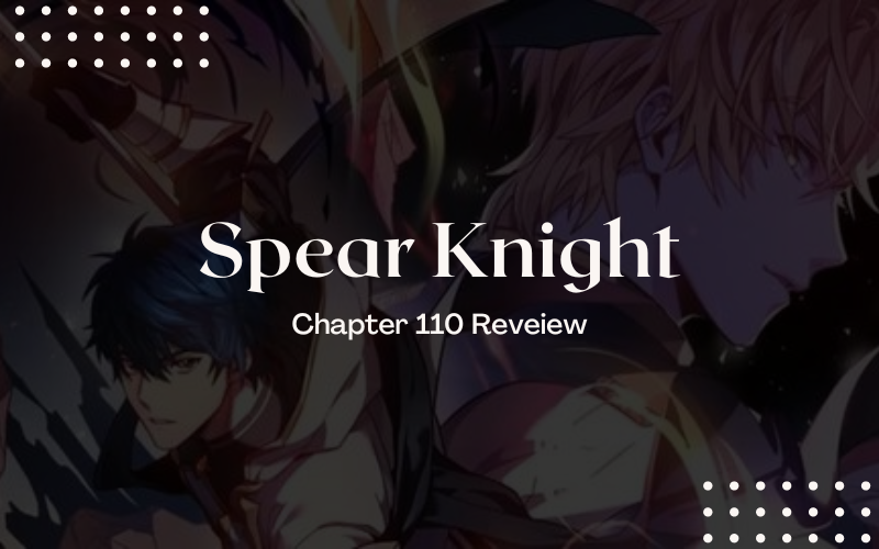 Return of the Legendary Spear Knight Chapter 110 Review