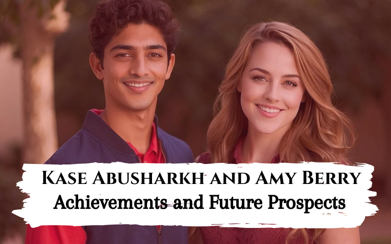 Kase Abusharkh and Amy Berry: Inspiring Achievements and Future Prospects